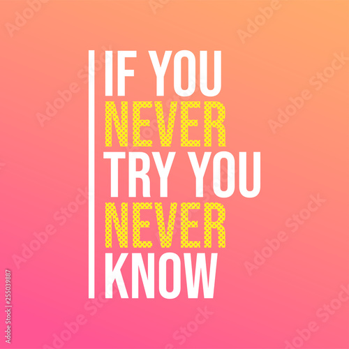 if you never try you never know. Motivation quote with modern background vector