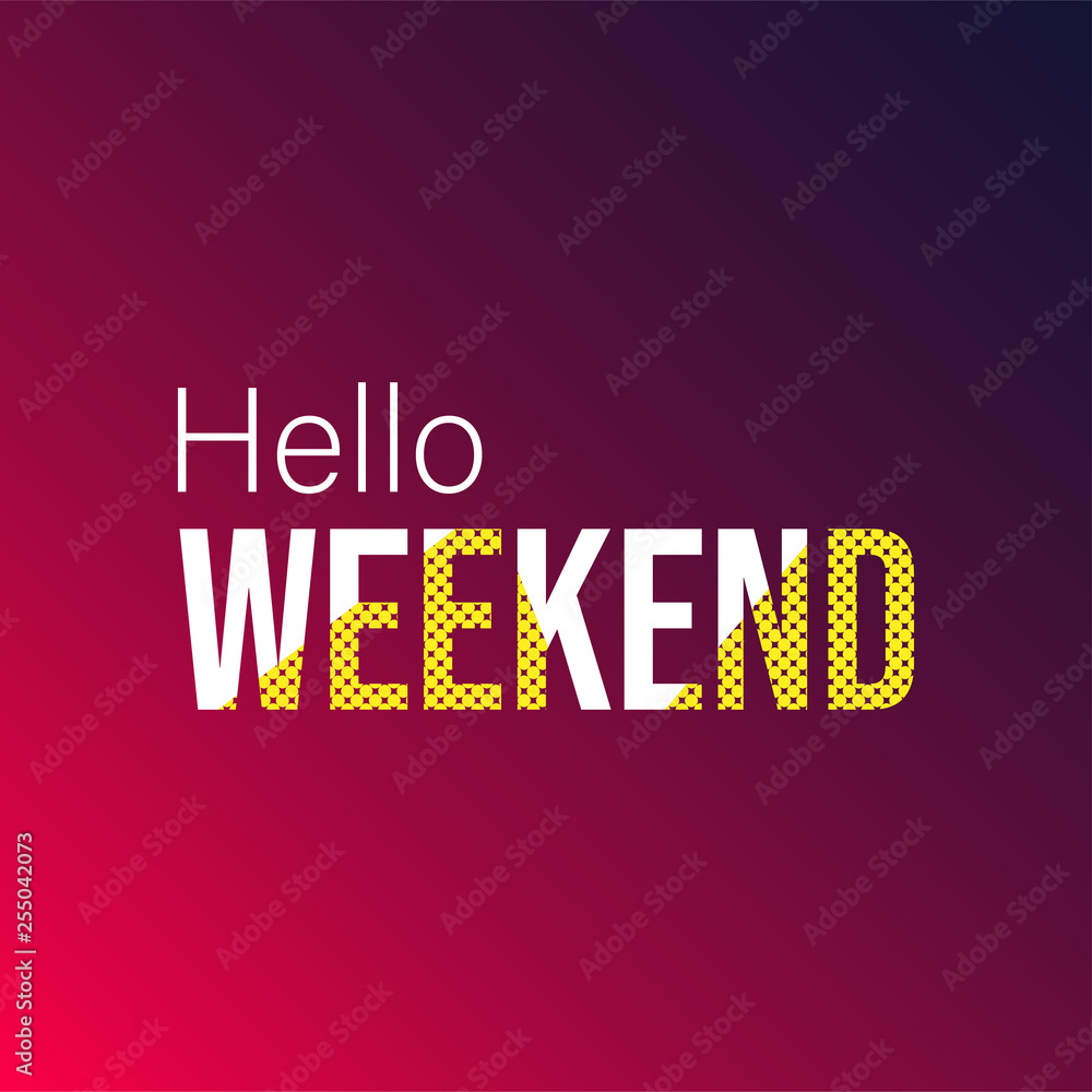 Fototapeta premium hello weekend. Life quote with modern background vector