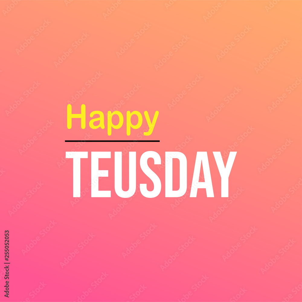 happy tuesday. Life quote with modern background vector