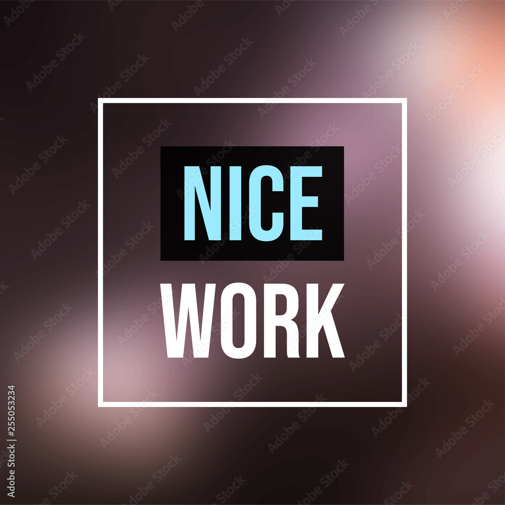 nice work. Life quote with modern background vector nice work. Life quote with modern background vector