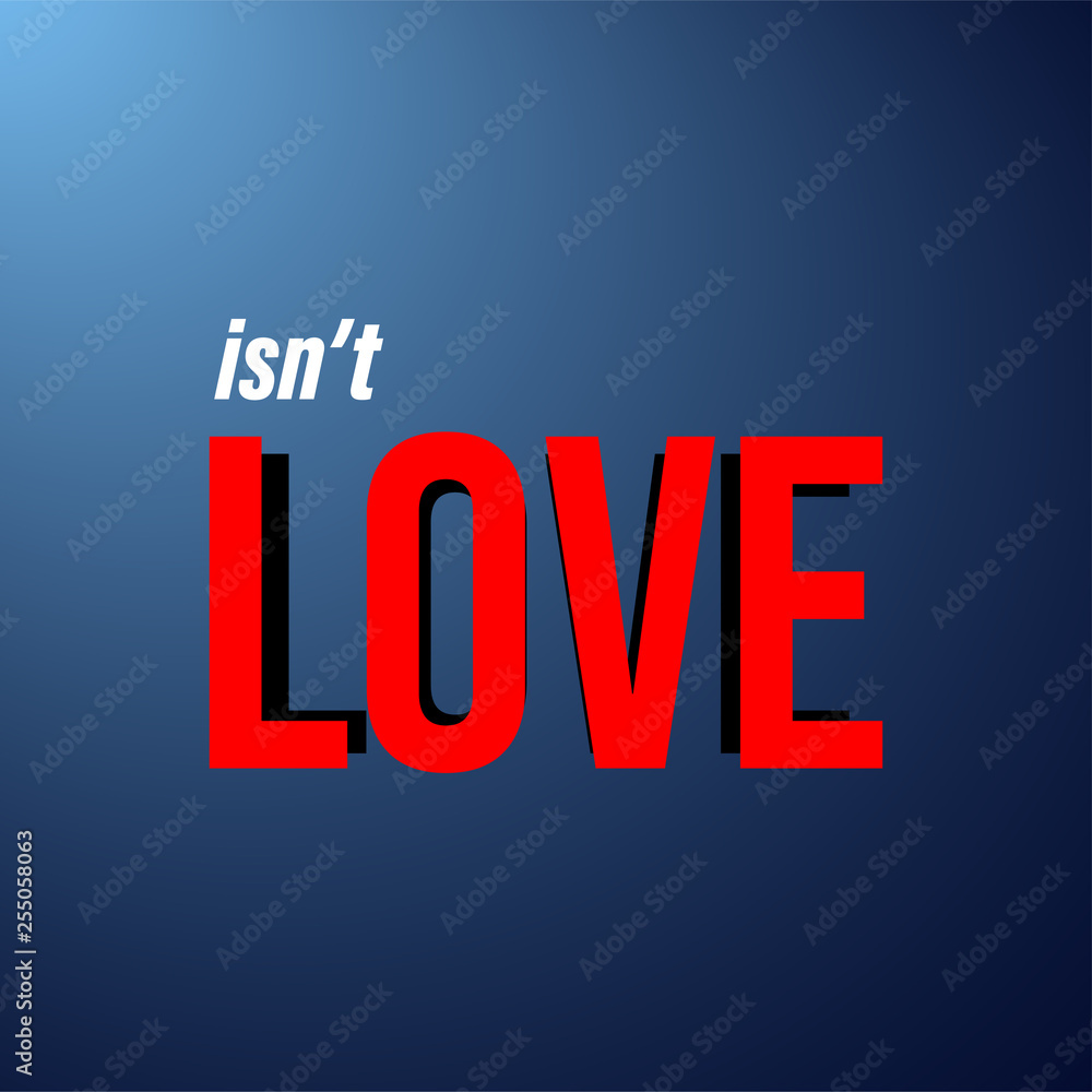 isnt love. Love quote with modern background vector isnt love. Love quote with modern background vector