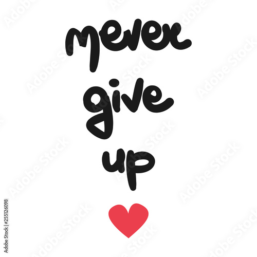 cute hand drawn lettering never give up text vector card
