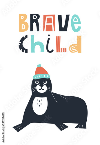 Fototapeta Naklejka Na Ścianę i Meble -  Brave child - Cute and fun kids hand drawn nursery poster with seal animal and lettering. Color vector illustration.