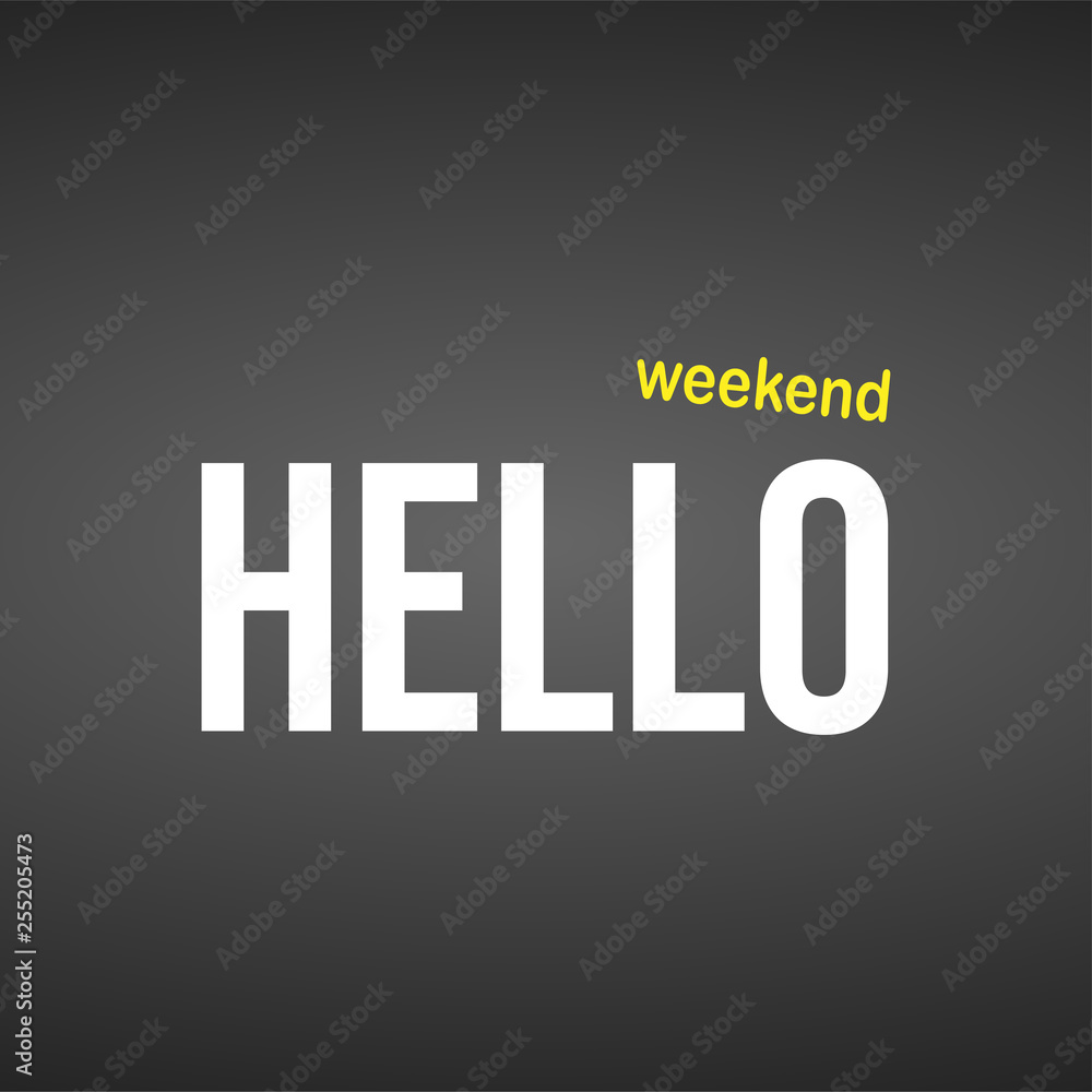 hello weekend. Life quote with modern background vector
