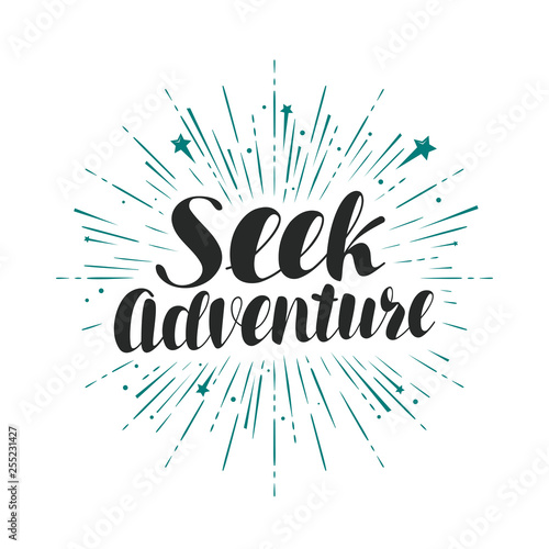 Seek adventure. Handwritten inscription, lettering. Vector illustration