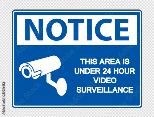 Notice This Area is Under 24 Hour Video Surveillance Sign on transparent background