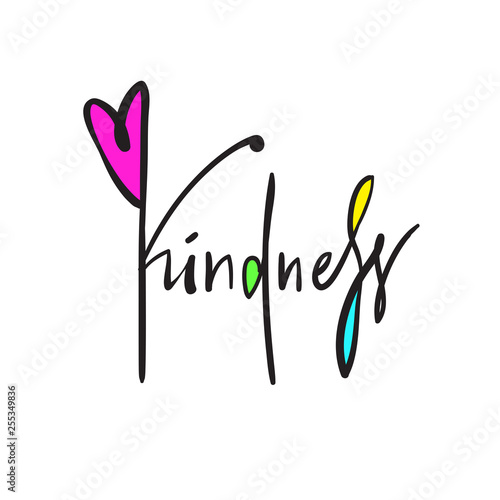 Kindness - simple inspire and motivational quote. Hand drawn beautiful lettering. Print for inspirational poster, t-shirt, bag, cups, card, flyer, sticker, badge. Elegant calligraphy writing
