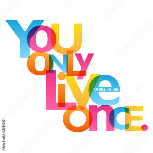 YOU ONLY LIVE ONCE. colorful typography banner
