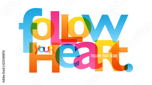 FOLLOW YOUR HEART. colorful typography banner