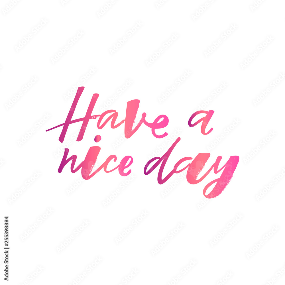 Have a nice day quote. Design print for sticker, greeting card, diary, notebook, banner, poster. Vector illustration on background. 