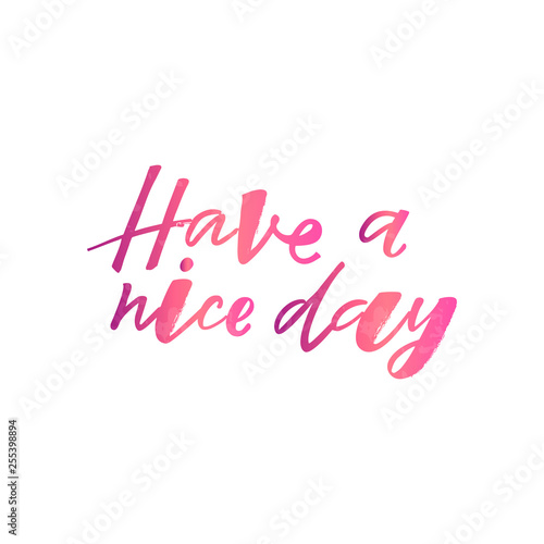 Have a nice day quote. Design print for sticker  greeting card  diary  notebook  banner  poster. Vector illustration on background. 
