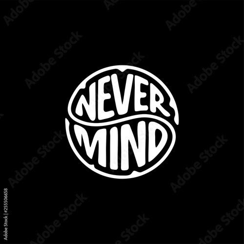 Never Mind circle lettering black Vector Illustration