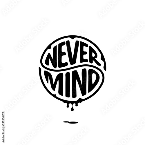Never Mind circle lettering with ink Vector Illustration