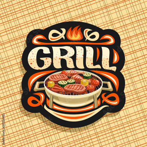 Vector logo for Grill, black decorative signboard with fried chicken legs, sirloin mutton steak, healthy zucchini, fresh tomatoes and sweet corn on round grid, lettering for word grill with sparks.