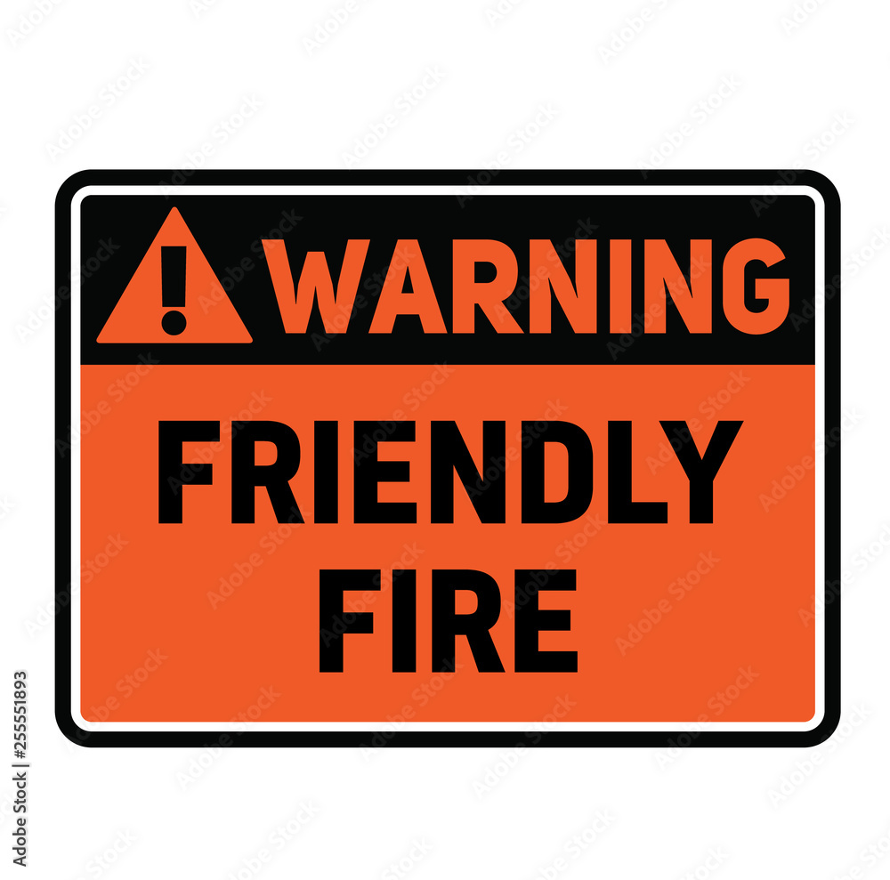 Warning Friendly fire warning sign