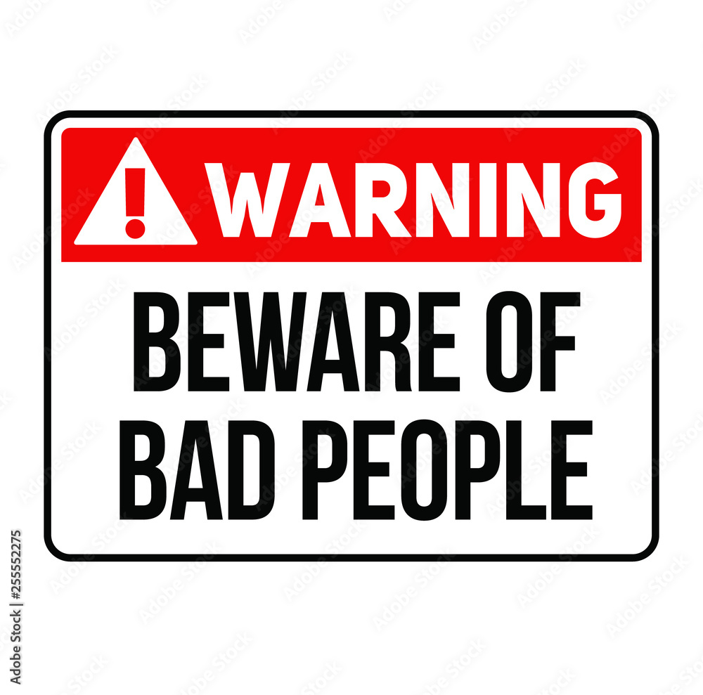 Warning Beware of bad people warning sign