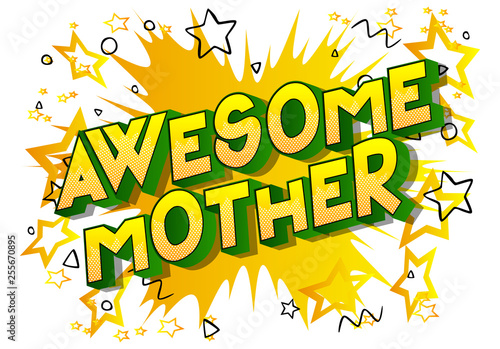 Awesome Mother - Vector illustrated comic book style phrase on abstract background.
