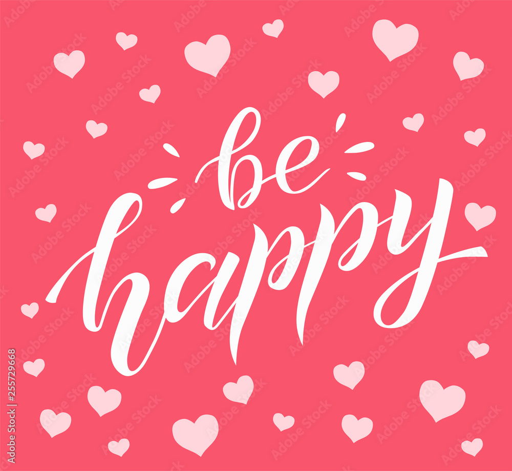 Be happy white lettering on pink background with hearts. Positive print. Handmade brush calligraphy, vector illustration. Be happy vector design for poster, logo, card, banner, postcard and print. 