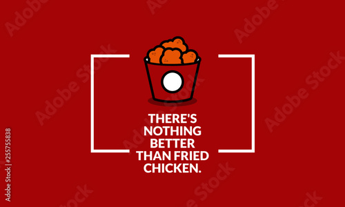 There's nothing better than fried chicken quote poster design.