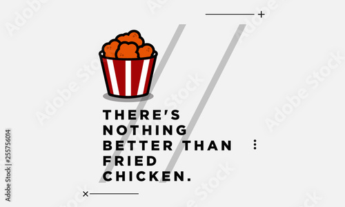 There's nothing better than fried chicken quote poster design.