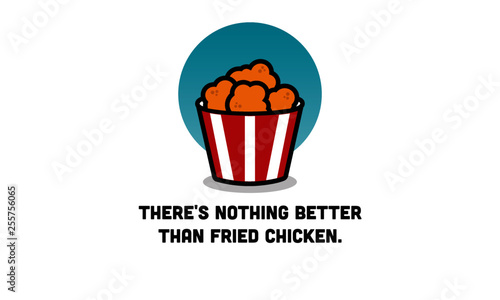 There's nothing better than fried chicken quote poster design.
