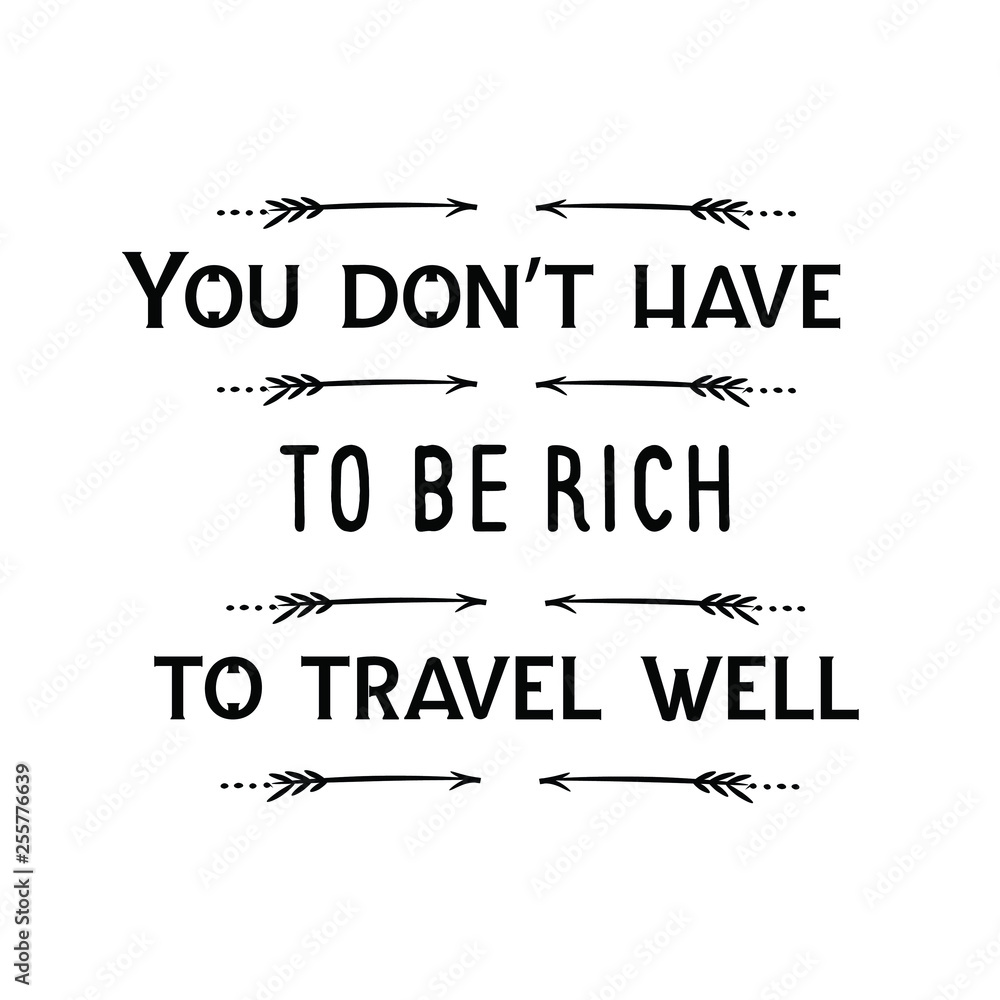 Calligraphy saying for print. Vector Quote. You don’t have to be rich to travel