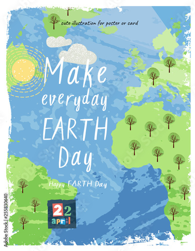 Happy Earth Day! Vector eco illustration for social poster, banner or card on the theme of save the planet. Make everyday earth day!