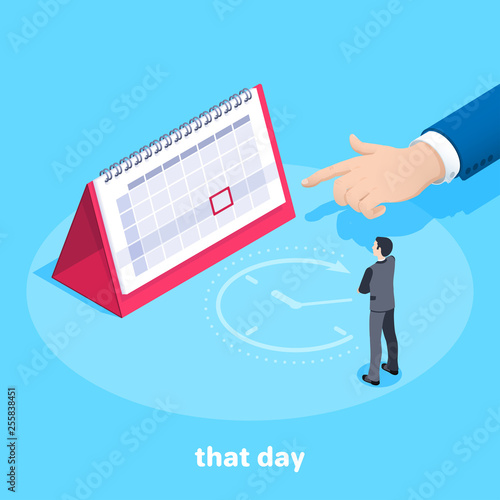 isometric vector image on a blue background, a man in a business suit stands in front of the calendar, hand pointing