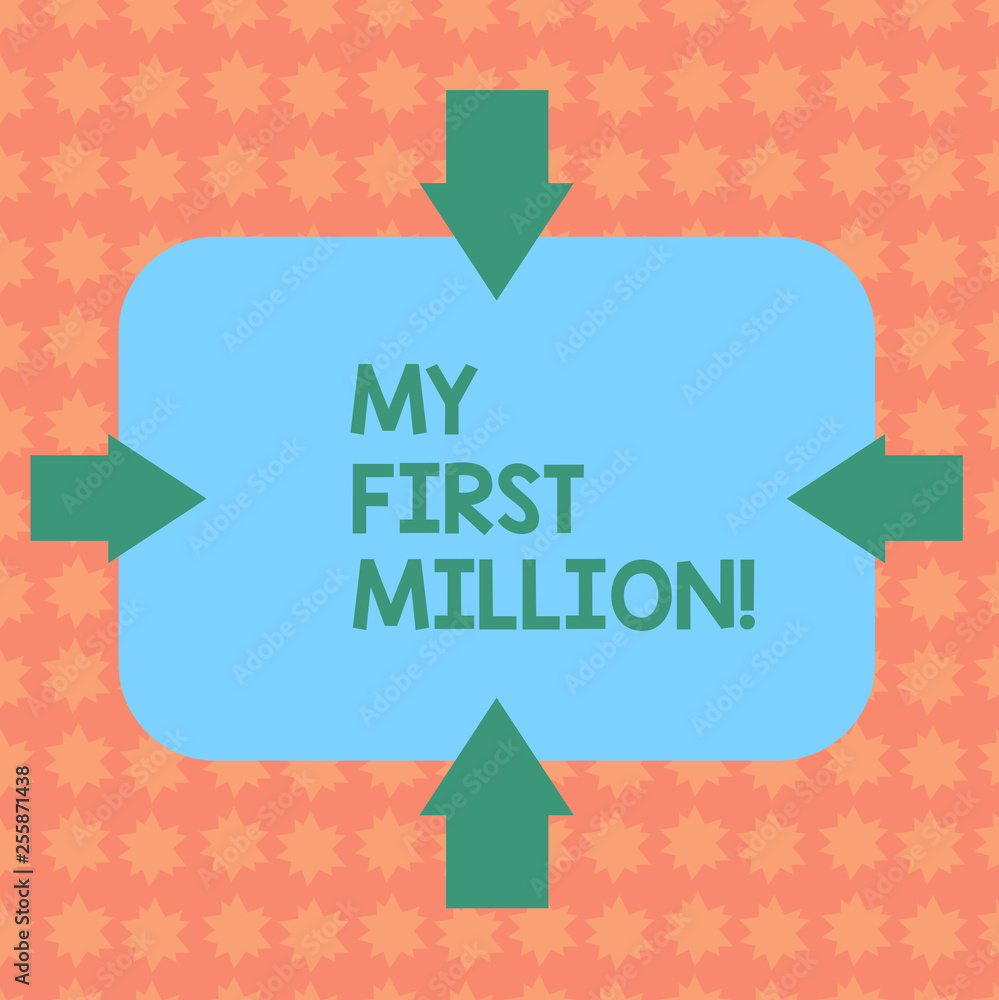 Writing note showing My First Million. Business concept for list of things that help you gather your first big cash Arrows on Four Sides of Blank Rectangular Shape Pointing Inward photo Writing note showing My First Million. Business concept for list of things that help you gather your first big cash Arrows on Four Sides of Blank Rectangular Shape Pointing Inward photo
