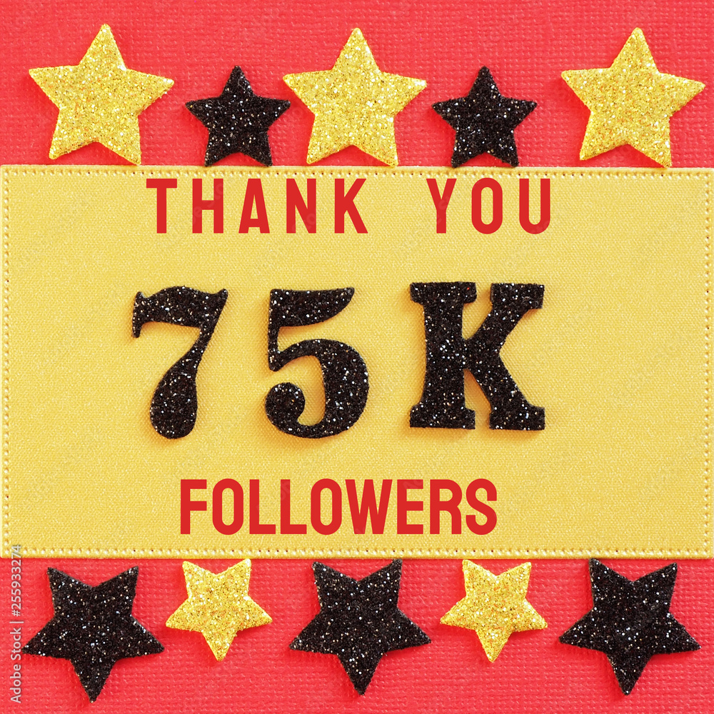 Thanks 75K, 75000 followers. message with black shiny numbers on red ...