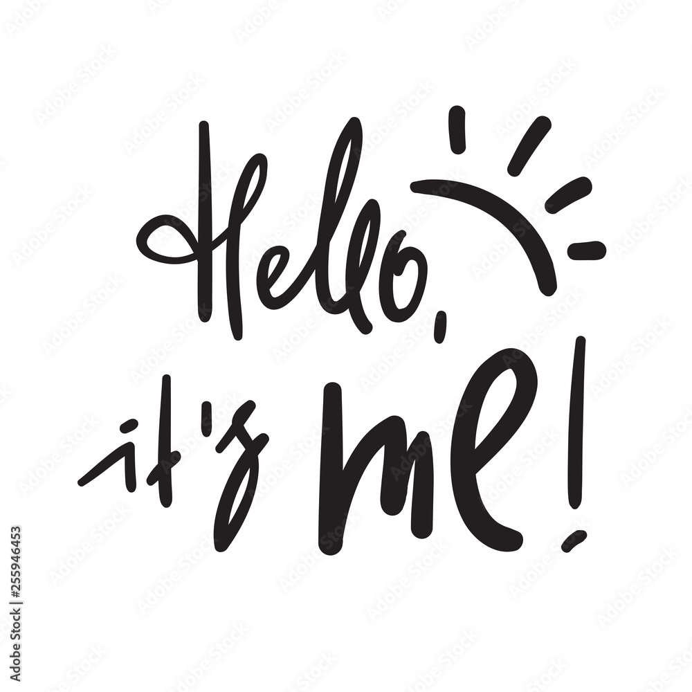 Hello its me hand drawn typography poster Vector Image