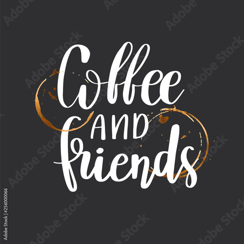Coffee and friends postcard. Ink illustration. Modern brush calligraphy. Isolated on dark background