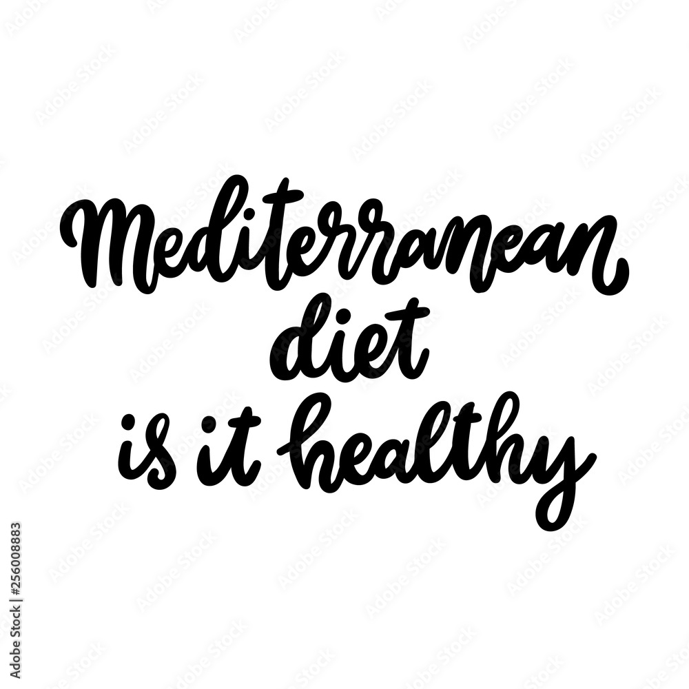Hand-drawn lettering phrase: Mediterranean diet is it healthy. In a trendy calligraphic style. Vector Image. It can be used for card, brochures, poster etc.