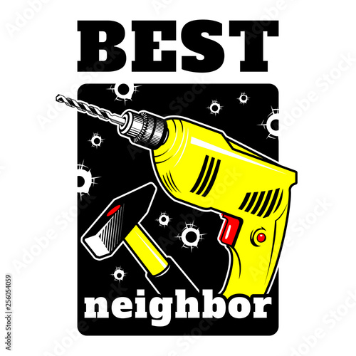 Graphic illustration of a drill and hammer with the words Best Neighbor