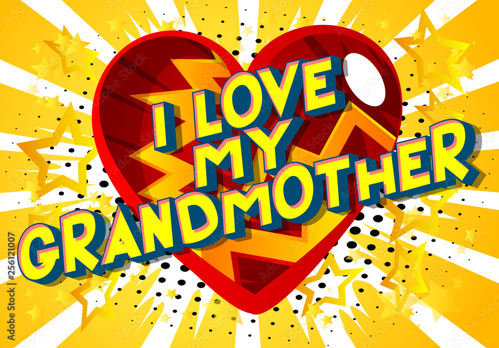 I Love My Grandmother - Vector illustrated comic book style phrase on abstract background. I Love My Grandmother - Vector illustrated comic book style phrase on abstract background.
