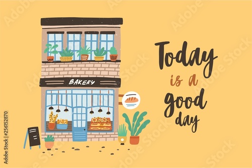 Card template with facade of two-story bakery, bakehouse or bakeshop. Poster with building on city street and Today Is A Good Day slogan or phrase written with cursive font. Flat vector illustration.