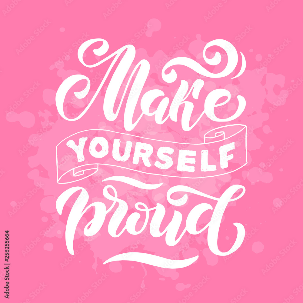 Make yourself proud. Positive inspirational quote on pink background. Handwritten lettering. Vector illustration about positive thinking for greeting card, poster and banner template.