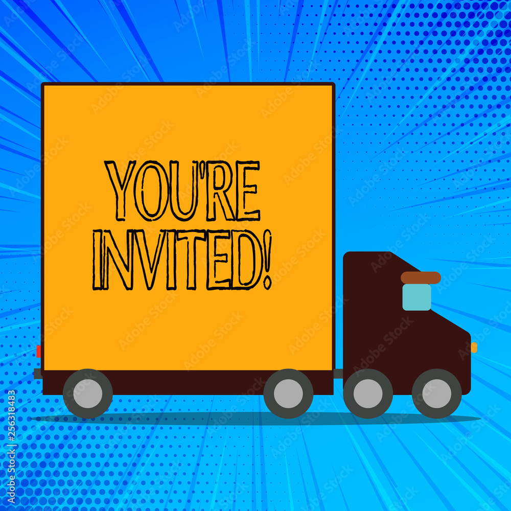 Handwriting text You Re Invited. Conceptual photo make a polite friendly request to someone go somewhere Delivery Lorry Truck with Blank Covered Back Container to Transport Goods Handwriting text You Re Invited. Conceptual photo make a polite friendly request to someone go somewhere Delivery Lorry Truck with Blank Covered Back Container to Transport Goods