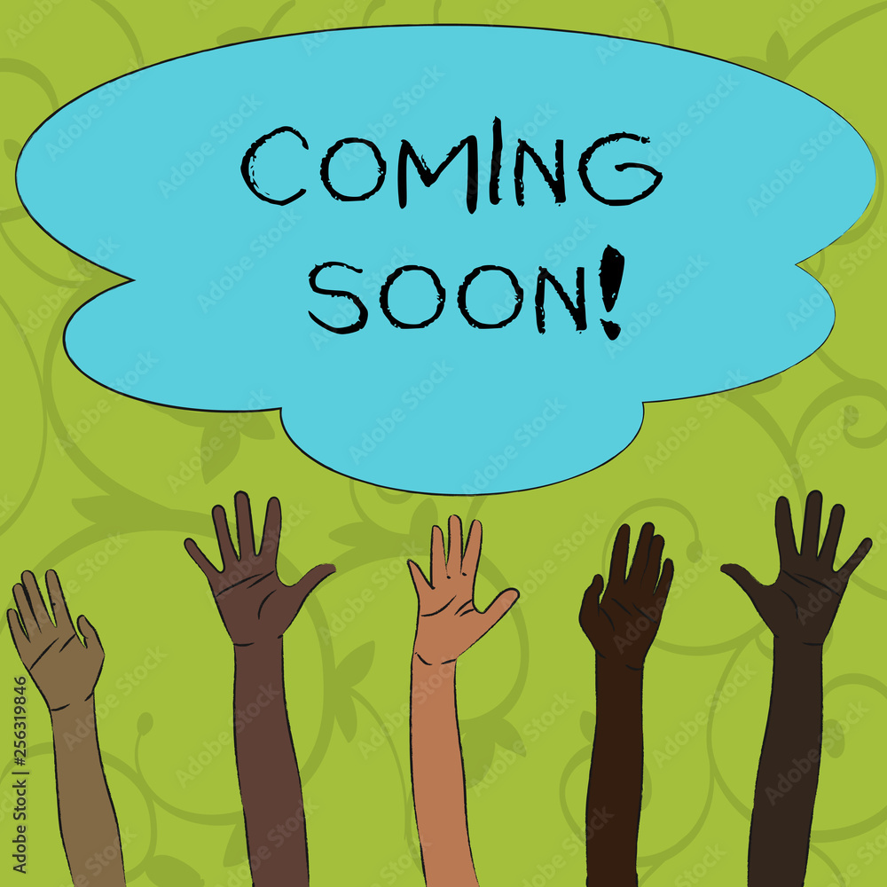 Writing note showing Coming Soon. Business concept for event or action that will happen after really short time Multiracial Hands Raising Up Reaching for Colorful Big Cloud Writing note showing Coming Soon. Business concept for event or action that will happen after really short time Multiracial Hands Raising Up Reaching for Colorful Big Cloud