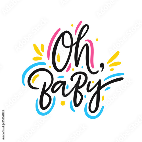 Oh, Baby hand drawn vector lettering phrase. Modern typography. Isolated on white background.