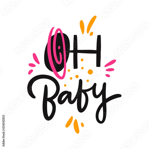Oh, Baby hand drawn vector lettering phrase. Modern typography. Isolated on white background.