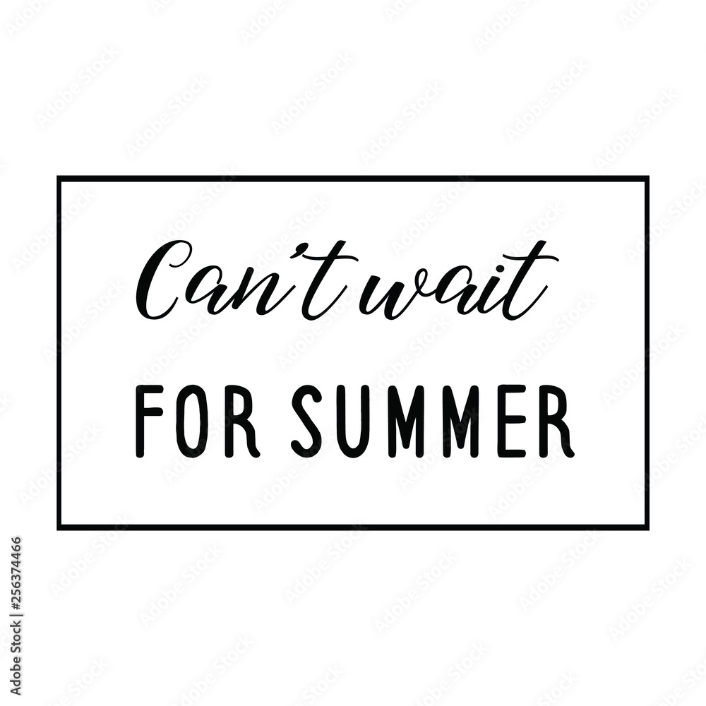 Calligraphy saying for print. Vector Quote. Can’t wait for summer. Calligraphy saying for print. Vector Quote. Can’t wait for summer.