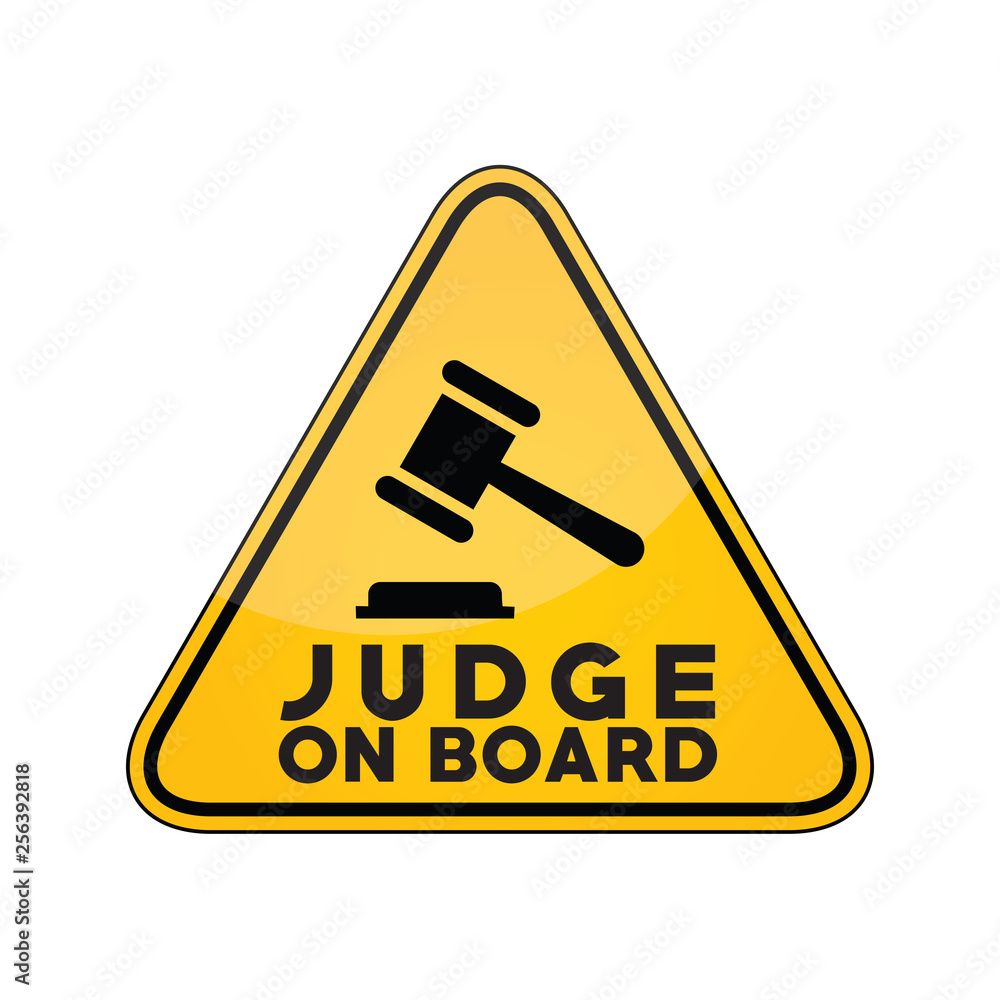 Judge on board yellow car window warning sign Judge on board yellow car window warning sign
