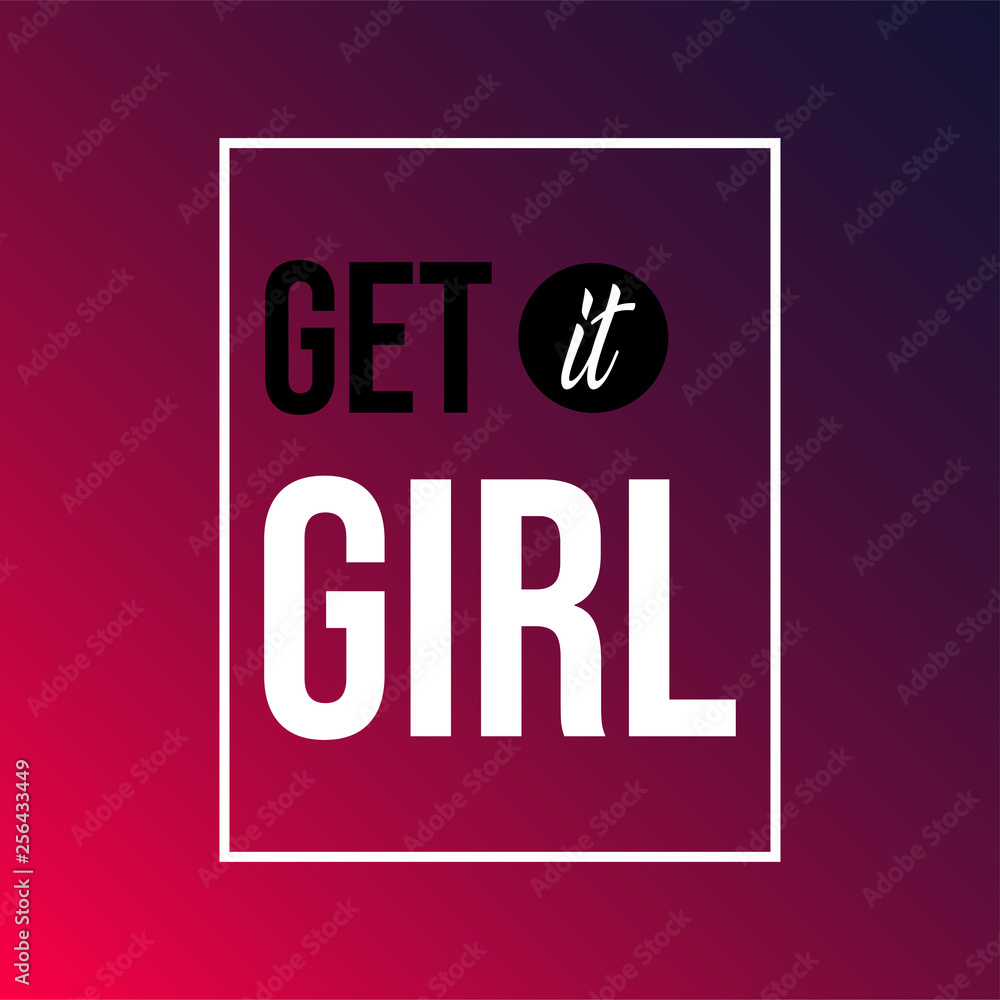 get it girl. Love quote with modern background get it girl. Love quote with modern background