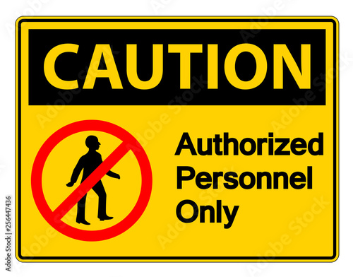 Caution Authorized Personnel Only Symbol Sign On white Background
