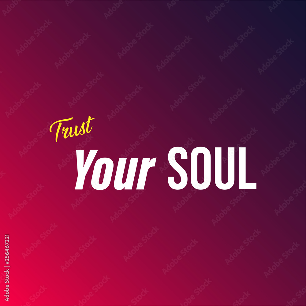 trust your soul. Life quote with modern background vector trust your soul. Life quote with modern background vector