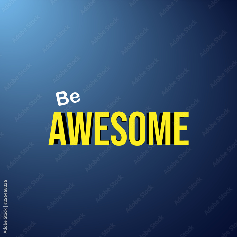 be awesome. Life quote with modern background vector be awesome. Life quote with modern background vector