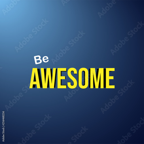 be awesome. Life quote with modern background vector © Scooby