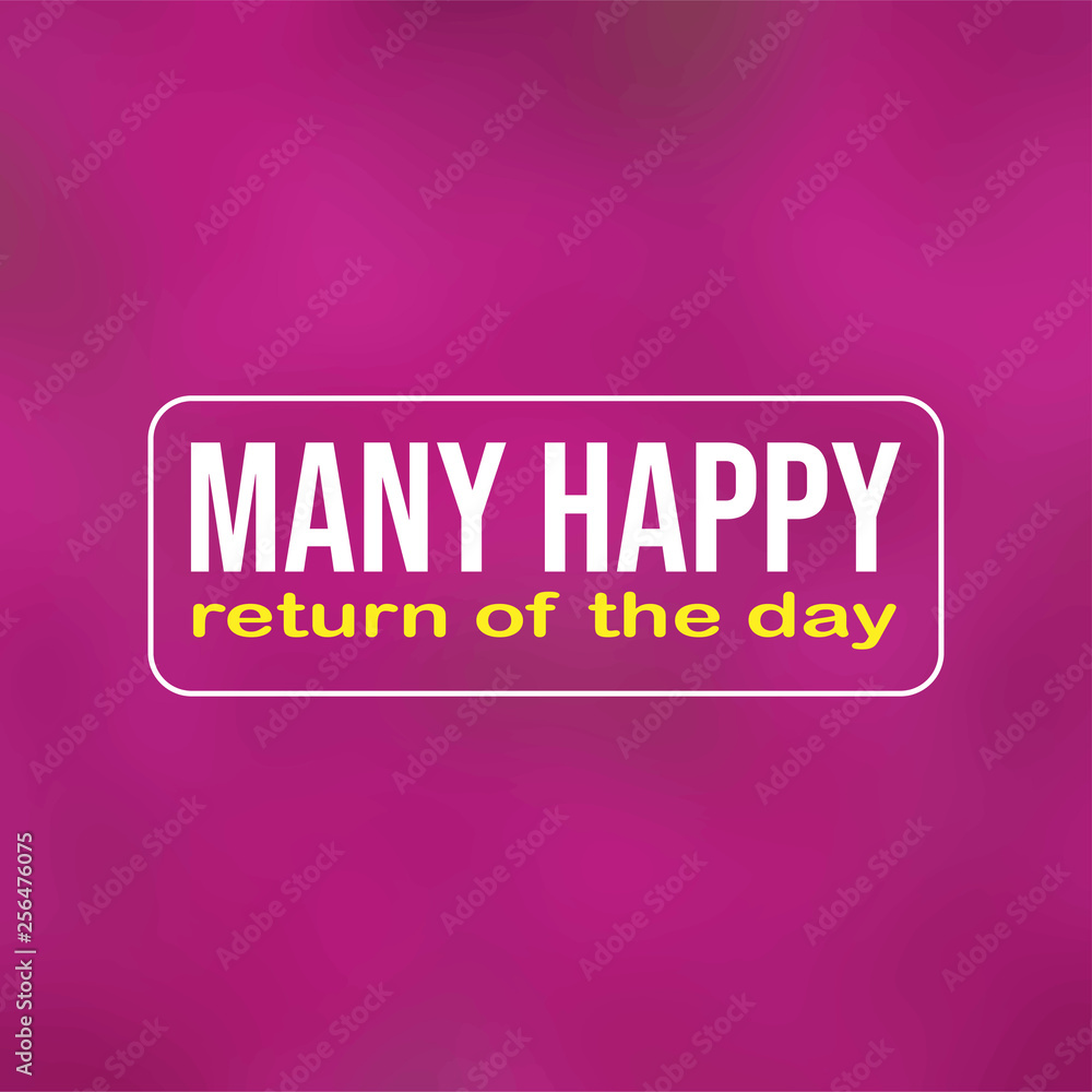 Many happy returns of the day. Life quote with modern background vector