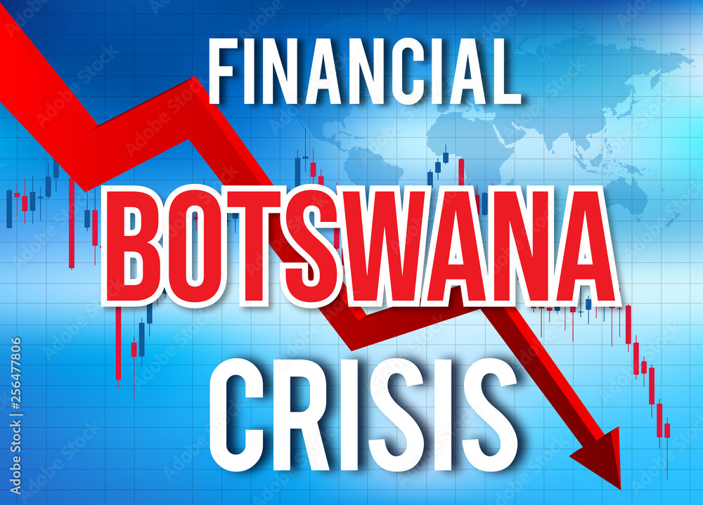 Botswana Financial Crisis Economic Collapse Market Crash Global Meltdown.